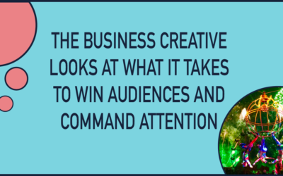 The Business Creative looks at what it takes to win audiences and command attention